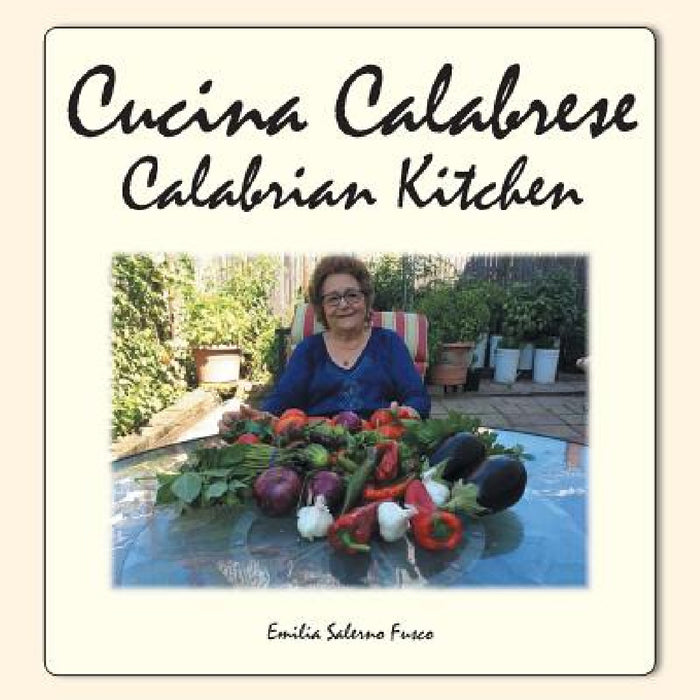 Cucina Calabrese: Calabrian Kitchen by Emilia Salerno Fusco