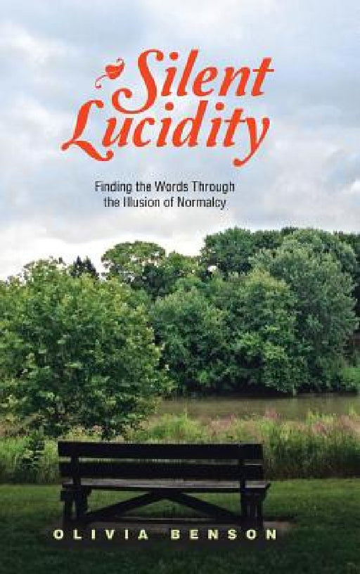 Silent Lucidity: Finding the Words Through the Illusion of Normalcy by Olivia Benson