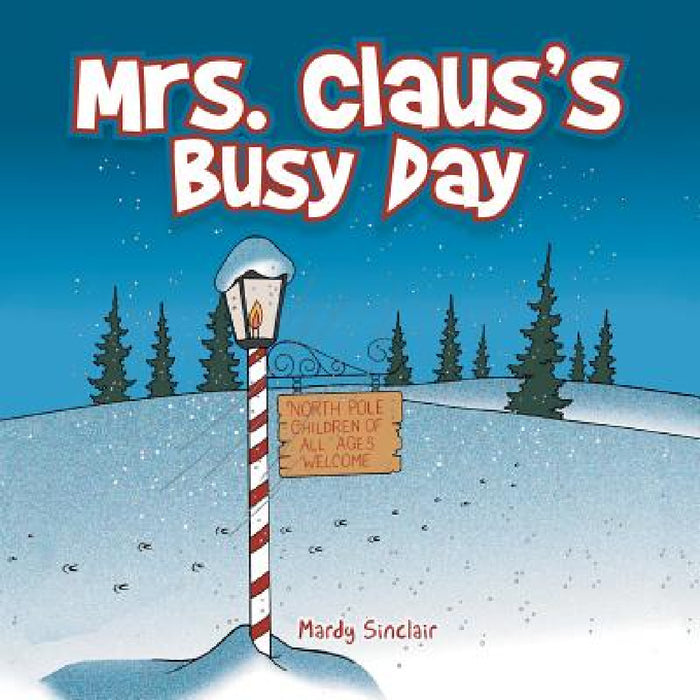 Mrs. Claus's Busy Day by Mardy Sinclair