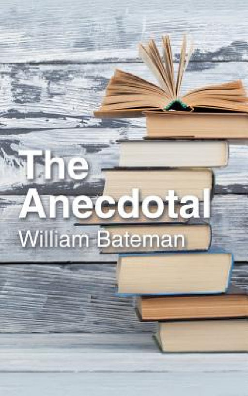 The Anecdotal by William Bateman