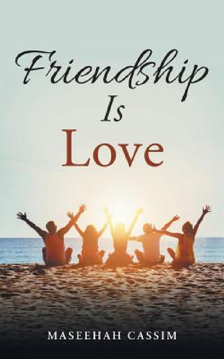 Friendship is love by Maseehah Cassim