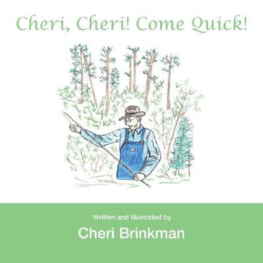 Cheri, Cheri! Come Quick! by Cheri Brinkman