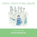 Cheri, Cheri! Come Quick! by Cheri Brinkman