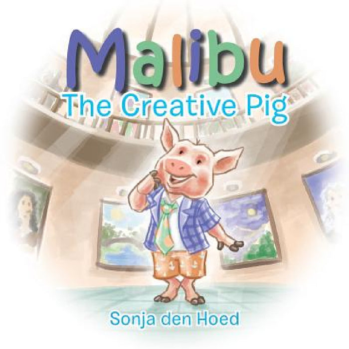 Malibu: The Creative Pig by Sonja Den Hoed