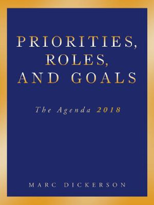 Priorities, Roles, and Goals: The Agenda 2018 by Marc Dickerson