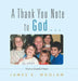A Thank You Note to God . . .: From a Grateful Heart by Woolam, James E.