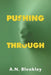 Pushing Through by A. N. Bleakley