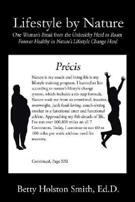 Lifestyle by Nature: One Woman's Break from the Unhealthy Herd to Roam Forever Healthy in Nature's Lifestyle Change Herd by Betty Holston Smith Ed D.