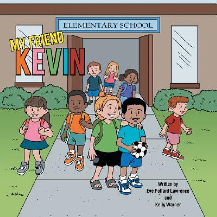 My Friend Kevin by Eve Pollard Lawrence, Kelly Warner