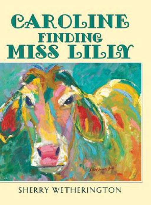 Caroline Finding Miss Lilly by Sherry Wetherington