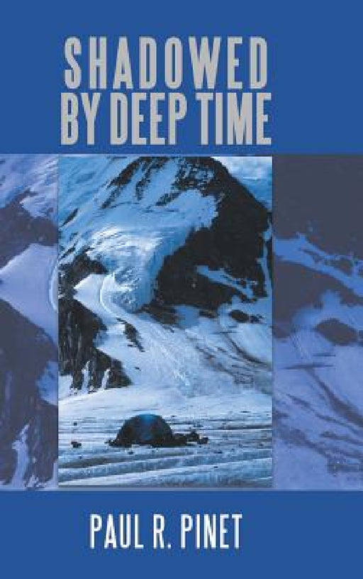Shadowed by Deep Time by Paul R. Pinet