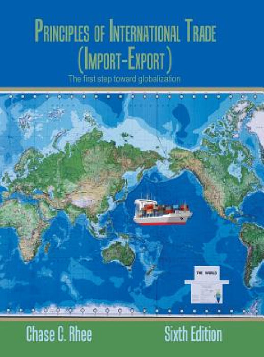 Principles of International Trade: Import-Export by Chase Rhee