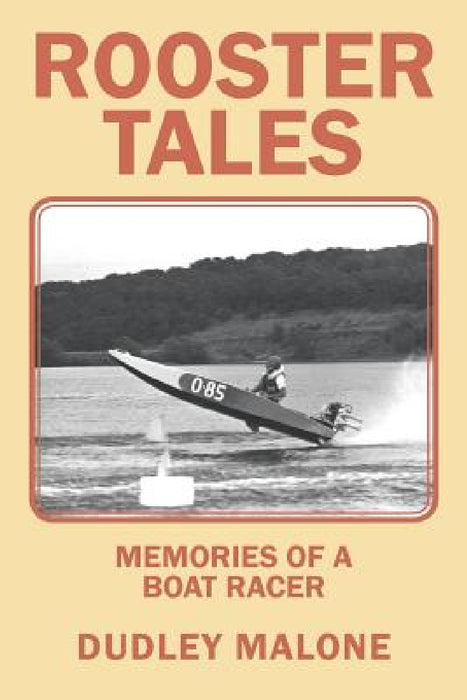 Rooster Tales: Memories of a Boat Racer by Dudley Malone