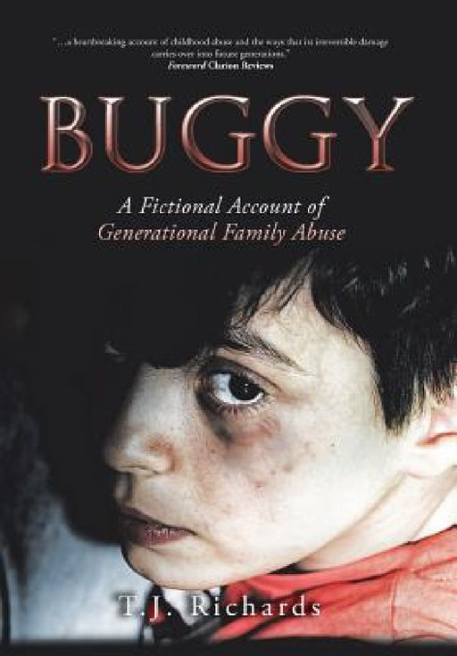 Buggy: A Fictional Account of Generational Family Abuse by T. J. Richards