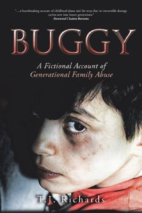 Buggy: A Fictional Account of Generational Family Abuse by T. J. Richards