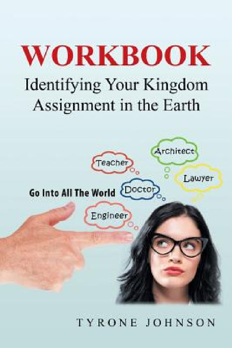 Workbook: Identifying Your Kingdom Assignment in the Earth by Tyrone Johnson