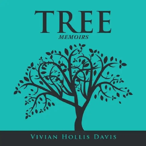 Tree: Memoirs by Vivian Hollis Davis