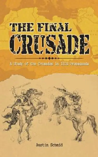 The Final Crusade: A Study of the Crusades in Isis Propaganda by Austin Schmid