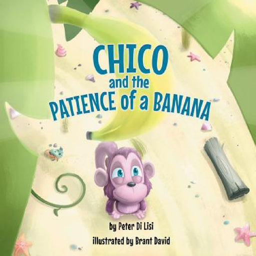 Chico and the Patience of a Banana by Peter Di Lisi