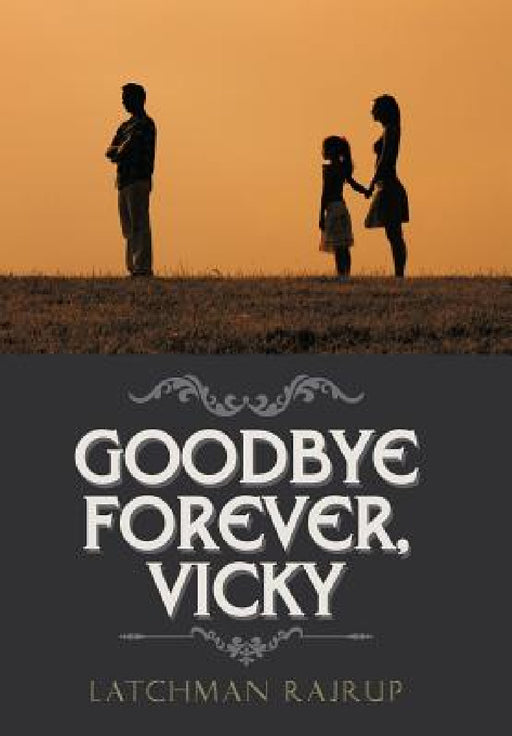 Goodbye Forever, Vicky by Latchman Rajrup