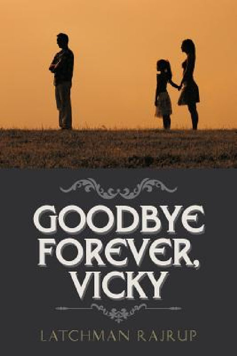 Goodbye Forever, Vicky by Latchman Rajrup
