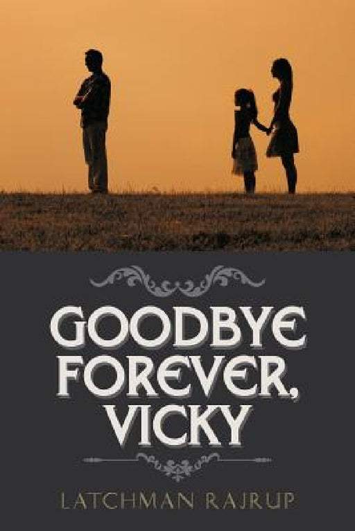 Goodbye Forever, Vicky by Latchman Rajrup