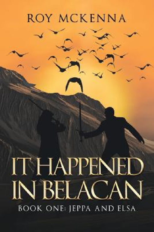 It Happened in Belacan: Book One: Jeppa and Elsa by Roy McKenna