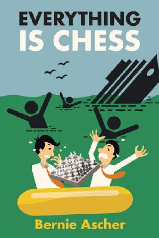 Everything Is Chess by Bernie Ascher