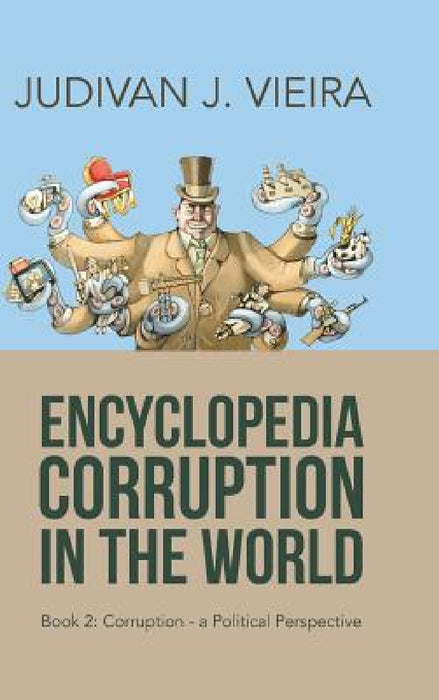 Encyclopedia Corruption in the World: Book 2: Corruption-A Political Perspective by Judivan J. Vieira