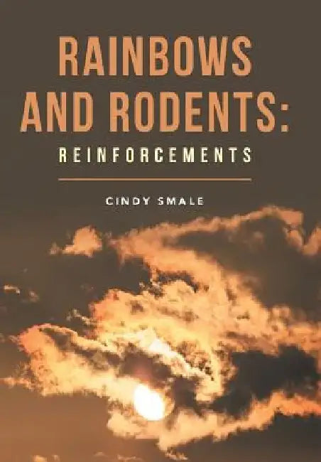 Rainbows and Rodents: Reinforcements by Cindy Smale