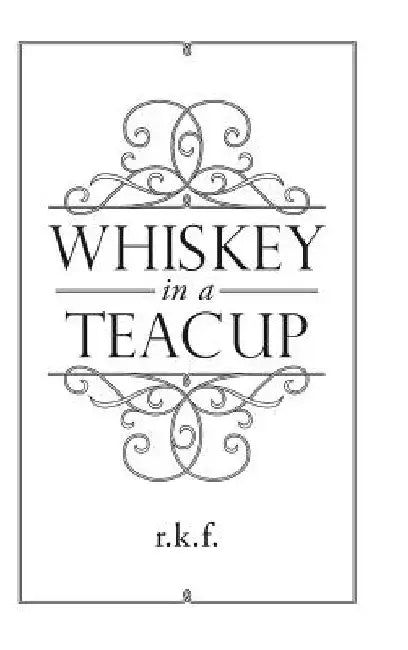 Whiskey in a Teacup by Rhonda Kem Fitzsimmons
