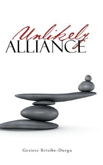 Unlikely Alliance by Gesiere Brisibe-Dorgu