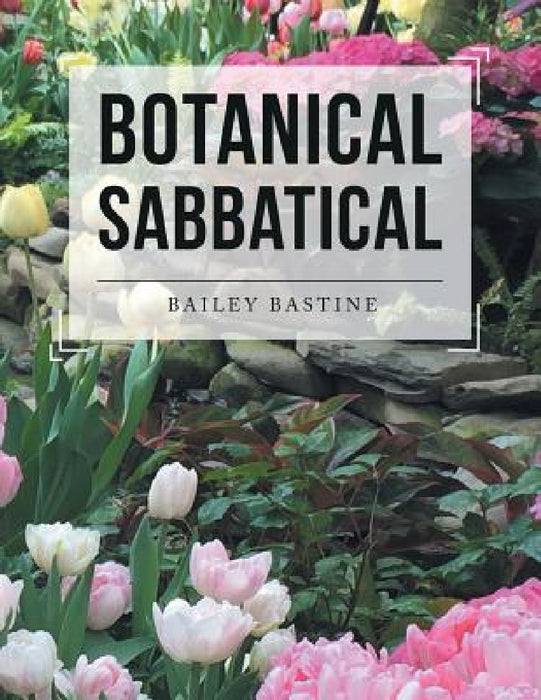 Botanical Sabbatical by Bailey Bastine