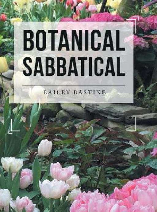 Botanical Sabbatical by Bailey Bastine