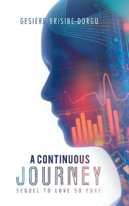 A Continuous Journey: Sequel to Love so Pure by Gesiere Brisibe-Dorgu