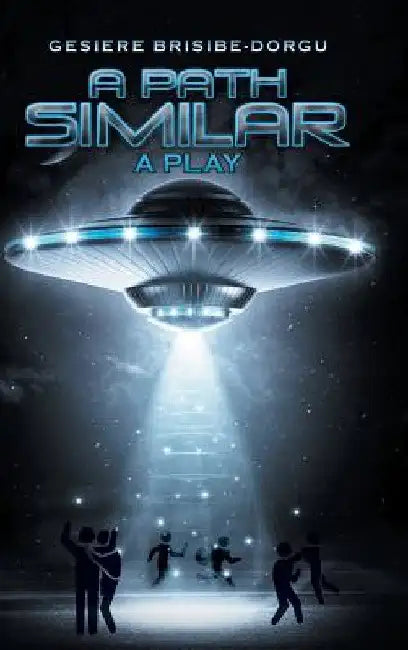 A Path Similar: A Play by Gesiere Brisibe-Dorgu
