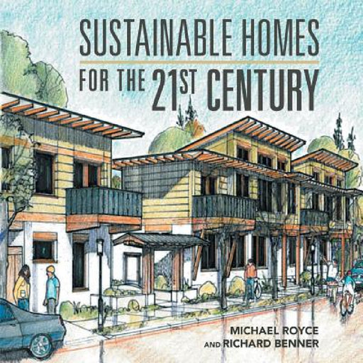Sustainable Homes for the 21St Century by Michael and Richard Royce and Benner