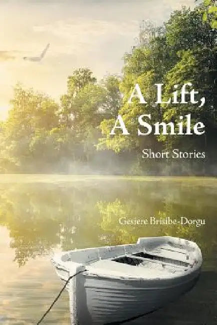 A Lift, a Smile: Short Stories by Gesiere Brisibe-Dorgu