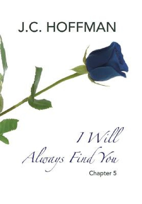 I Will Always Find You: Chapter 5 by J. C. Hoffman