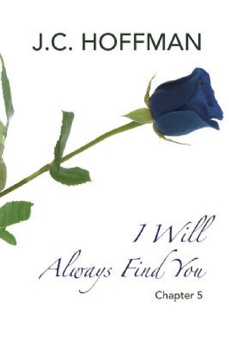 I Will Always Find You: Chapter 5 by J. C. Hoffman