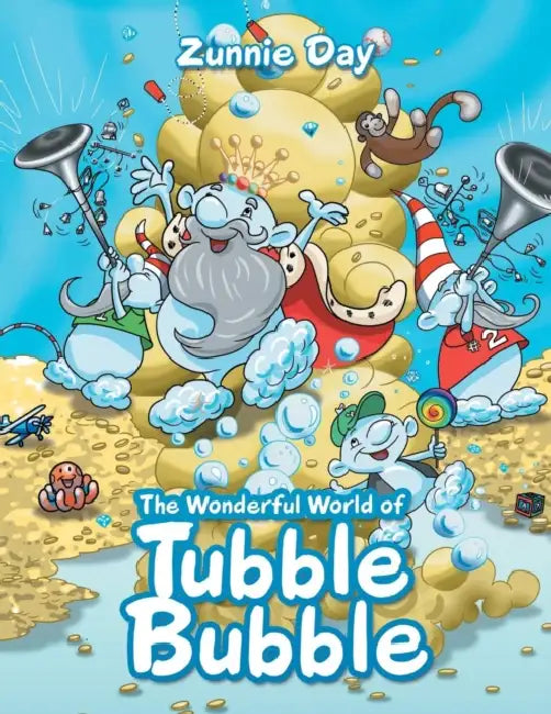 The Wonderful World of Tubble Bubble by Zunnie Day