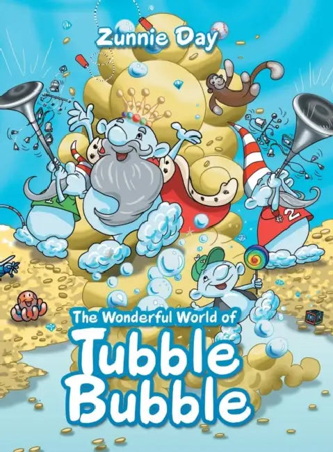 The Wonderful World of Tubble Bubble by Zunnie Day