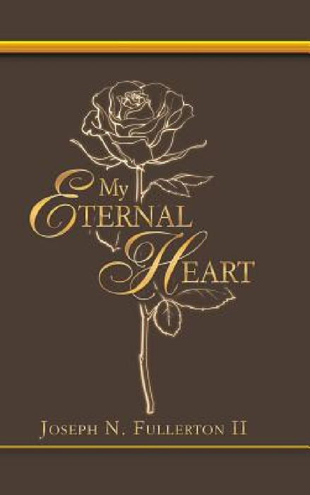My Eternal Heart by II Fullerton Joseph N.