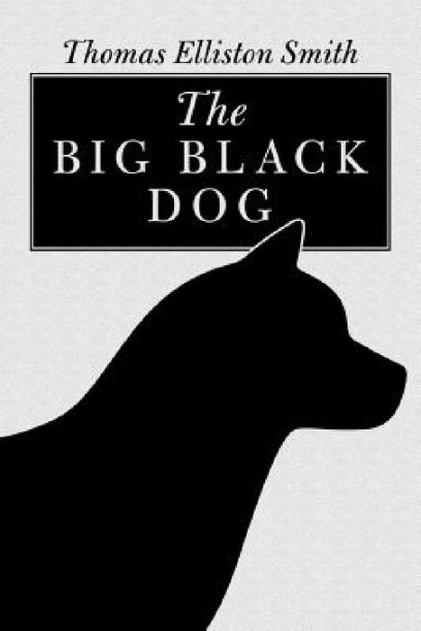 The Big Black Dog by Thomas Elliston Smith