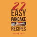 27 Easy Pancake Recipes by Valerie Frett