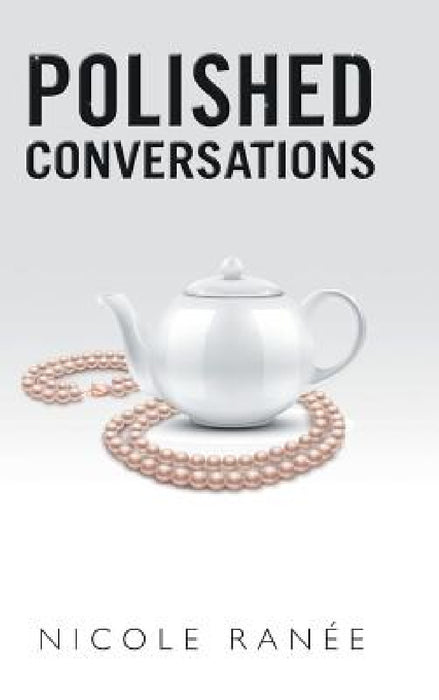 Polished Conversations by Nicole Ranée