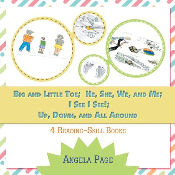 Big and Little Toe; He, She, We, and Me; I See I See!; Up, Down, and All Around: 4 Reading Skill Books by Angela Page