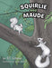 Squirlie and Maude: The White Squirrels of Brevard by B. T. Scherer, Susan Shorter