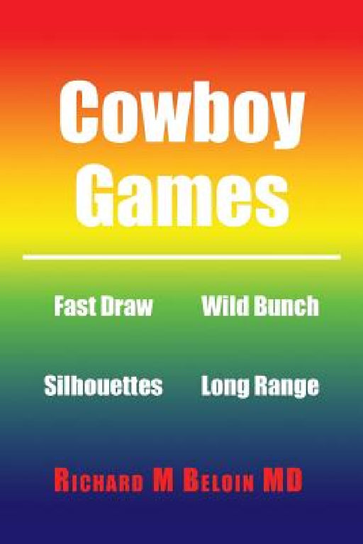 Cowboy Games by Richard M. Beloin