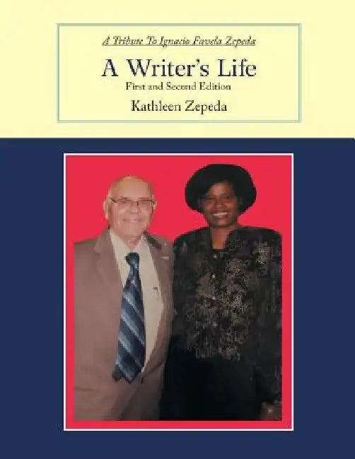 A Writer'S Life: First and Second Edition by Kathleen Zepeda